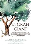 A Torah Giant: The Intellectual Legacy of Rabbi Dr. Irving (Yitz) Greenberg