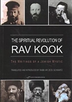 The Spiritual Revolution of Rav Kook: The Writings of a Jewish Mystic