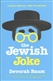 The Jewish Joke: A Short History—with Punchlines