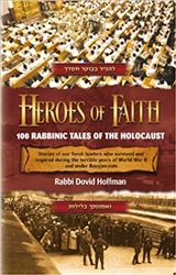 Heroes of Faith: 100 Rabbinic Tales of the Holocaust