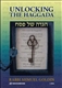 Unlocking the Haggada: The Complete Haggada With In-Depth Commentary
