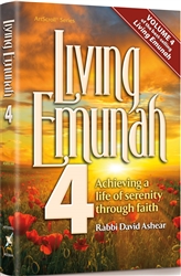 Living Emunah Volume 4: Achieving A Life of Serenity Through Faith