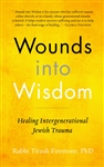 Wounds into Wisdom: Healing Intergenerational Jewish Trauma