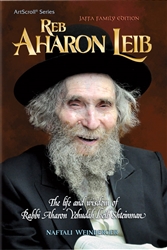 Reb Aharon Leib: The Life and wisdom of Rabbi Aharon Leib Shteinman