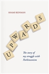 Upwards: The story of my struggle with Parkinsonism