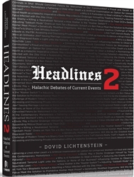 Headlines 2: Halachic Debates of Current Events