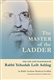 Master of the Ladder: The Life and Teachings of Rabbi Yehudah Leib Ashlag