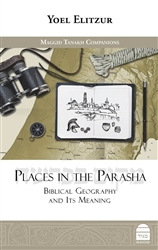 Places in the Parasha: Biblical Geography and Its Meaning