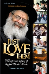 Just Love Them: The Life and Legacy of Rabbi Dovid Trenk