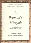 A Woman's Mitzvah: A Fully Sourced Guide to the Laws of Family Purity