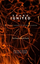 Spark Ignited: The Difficult Journey to Orthodox Judaism