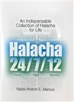 Halacha 24/7/12: An Indispensable Collection of Halacha for Life