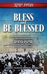 Bless and Be Blessed: A Detailed Review of All the Laws Pertaining to Birkas Kohanim