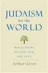 Judaism for the World: Reflections on God, Life, and Love