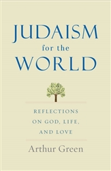 Judaism for the World: Reflections on God, Life, and Love