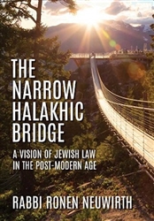 The Narrow Halakhic Bridge: A Vision of Jewish Law in the Postmodern Age