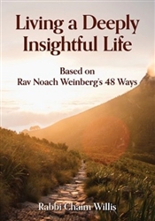 Living A Deeply Insightful Life: Based on Rav Noach Weinberg's 48 Ways