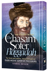 The Chasam Sofer Haggadah: The Torah and customs, stories and spirit of Rabbi Moshe Sofer of Pressburg