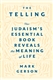 The Telling: How Judaism's Essential Book Reveals the Meaning of Life