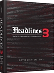 Headlines 3: Halachic Debates of Current Events