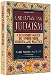 Understanding Judaism: A Basic Guide to Jewish Faith, History, and Practice