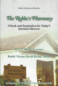 The Rebbe's Pharmacy: Chizuk and Inspiration: Chizuk and Inspiration for Today's Spiritual Illnesses