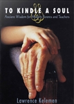To Kindle a Soul: Ancient Wisdom for Modern Parents and Teachers