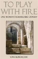 To Play With Fire: One Woman's Remarkable Odyssey