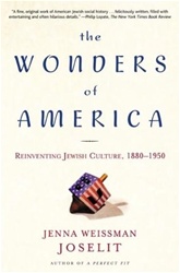 The Wonders of America: Reinventing Jewish Culture, 1880 to 1950
