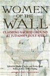 Women of the Wall: Claiming Sacred Ground at Judaism's Holy Site