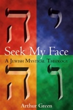 Seek My Face: A Jewish Mystical Theology