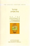 On the Essence of Chasidus: A Chasidic Discourse by Rabbi Menachem Mendel Schneerson of Chabad-Lubavitch