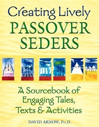 Creating Lively Passover Seders: An Interactive Sourcebook of Tales, Texts & Activities