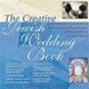 The Creative Jewish Wedding Book: A Guide to Making the Wedding of Your Dreams a Reality
