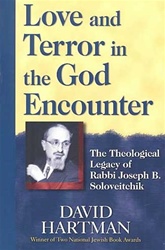 Love and Terror in the God Encounter: The Theological Legacy of Rabbi Joseph B. Soloveitchik