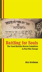 Battling for Souls: The Vaad Hatzala Rescue Committee in Post War Germany