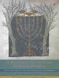 A Historical Atlas of the Jewish People: From the Time of the Patriarchs to the Present