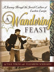 A Wandering Feast: A Journey Through the Jewish Culture of Eastern Europe