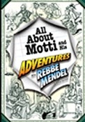 All About Motti and His Adventures With Rebbe Mendel