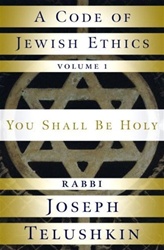 A Code of Jewish Ethics: Volume 1 : You Shall Be Holy