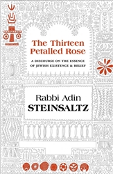 Thirteen Petalled Rose: A Discourse on the Essence of Jewish Existence And Belief