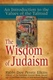 The Wisdom of Judaism: An Introduction to the Values of the Talmud