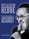 They Called him Rebbe: The Life and Good Works of Rabbi Boruch Milikowsky