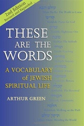 These Are the Words: A Vocabulary of Jewish Spiritual Life