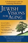 Jewish Visions for Aging: A Professional Guide for Fostering Wholeness