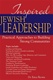 Inspired Jewish Leadership: Practical Approaches to Building Strong Communities