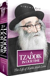 A Tzaddik in Our Time: The Life of Rabbi Aryeh Levin