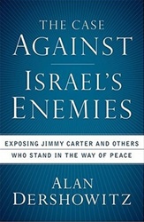 The Case Against Israel's Enemies: Exposing Jimmy Carter and Others Who Stand in the Way of Peace