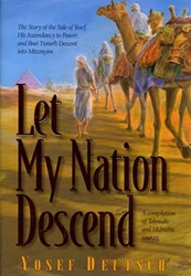 Let My Nation Descend: The Story of the Sale of Yosef, His Ascendancy to Power, and Bnei Yisrael's Descent into Mitzrayim