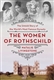 The Women of Rothschild: The Untold Story of the World's Most Famous Dynasty
